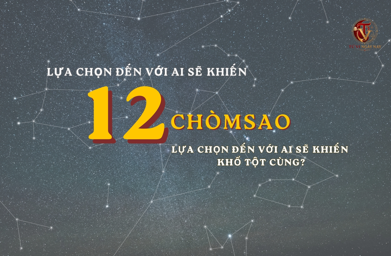 Lựa chọn đến với ai sẽ khiến 12 chòm sao phải chịu đau khổ tột cùng?