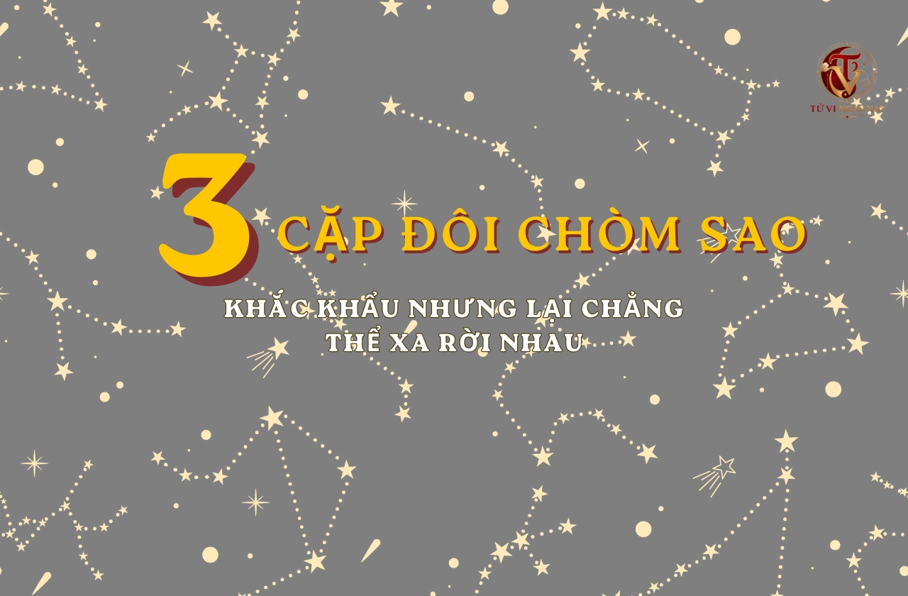 Top 3 cặp đôi chòm sao khắc khẩu nhưng lại chẳng thể xa rời nhau
