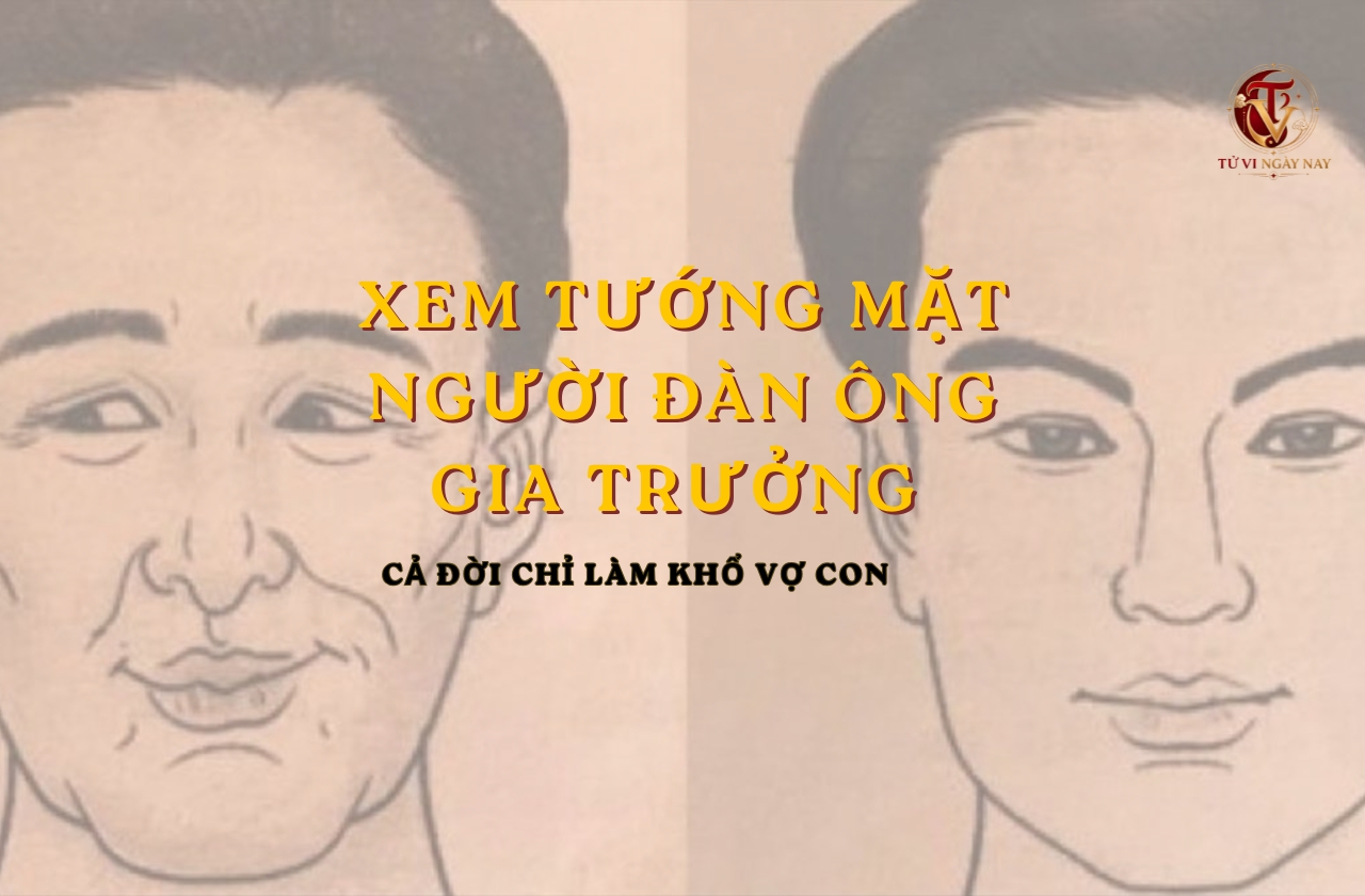 Xem tướng mặt người đàn ông gia trưởng, cả đời chỉ làm khổ vợ con