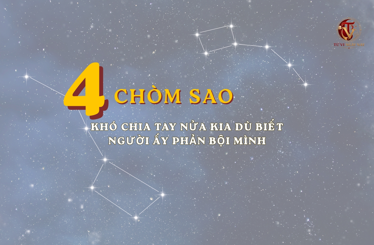 Top 4 chòm sao khó chia tay nửa kia dù biết người ấy phản bội mình