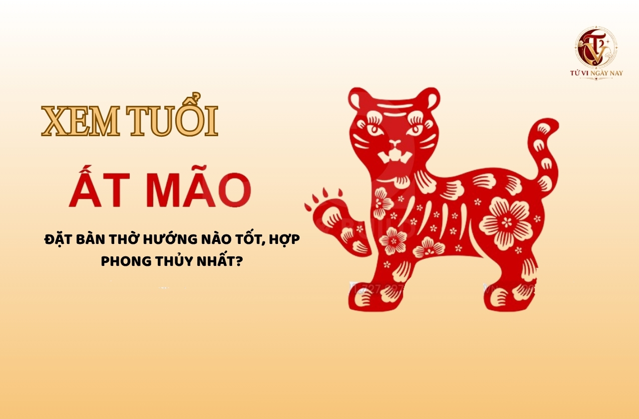 Xem tuổi Ất Mão đặt bàn thờ hướng nào tốt, hợp phong thủy nhất?